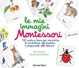 Le mie immagini Montessori. 150 carte a tema per arricchire il vocabolario del bambino e prepararlo alla lettura