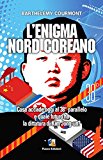 L’enigma nord-coreano. Cosa accade oggi al 38° parallelo e quale futuro ha la dittatura di Kim Jong-un