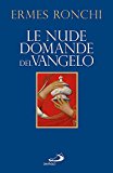 Le nude domande del Vangelo. Meditazioni proposte a Papa Francesco e alla Curia romana