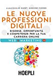 Le nuove professioni digitali. Risorse, opportunità e competenze per la tua cariera online