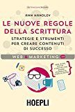 Le nuove regole della scrittura. Strategie e strumenti per creare contenuti di successo