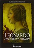 Leonardo: morte per un ritratto