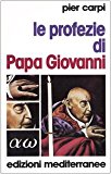 Le profezie di papa Giovanni. La storia dell’umanità dal 1935 al 2033