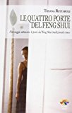 Le quattro porte del feng shui. Un viaggio attraverso le porte del feng shui tradizionale cinese