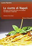 Le ricette di Napoli. 650 piatti cucinati nelle case e nei ristoranti fra tradizione e modernità