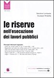 Le riserve nell’esecuzione dei lavori pubblici. Con CD-ROM