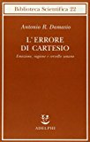 L’errore di Cartesio. Emozione, ragione e cervello umano