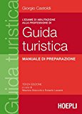 L’esame di abilitazione alla professione di guida turistica. Manuale di preparazione