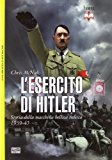 L’esercito di Hitler. Storia della macchina bellica tedesca 1939-45