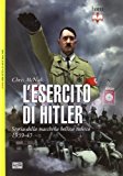 L'esercito di Hitler. Storia della macchina bellica tedesca 1939-45