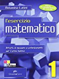 L’esercizio matematico. Per il recupero e il potenziamento del primo anno nei nuovi Licei: ESERCIZIO MATEMAT. 1 NE