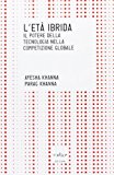 L'età ibrida. Il potere della tecnologia nella competizione globale