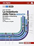 Le traiettorie della fisica. azzurro. Da Galileo a Heisenberg. Con espansione online. Per le Scuole superiori: 1