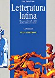 Letteratura latina. Manuale storico dalle origini alla fine dell'impero romano