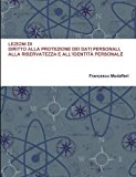 Lezioni Di Diritto Alla Protezione Dei Dati Personali, Alla Riservatezza E All’identità Personale