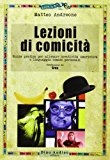 Lezioni di comicità. Guida pratica per allenare creatività umoristica e linguaggio comico personali