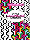 Libro da Colorare super RILASSANTE 9: Forme GEOMETRICHE fantastiche: Volume 9