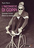 L’inconscio di Coppi. Quando la bici libera la mente