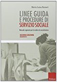 Linee guida e procedure di servizio sociale. Manuale ragionato per lo studio e la consultazione