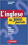 L'inglese in 3000 parole. Guida ragionata al lessico di base