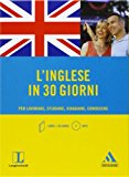 L’inglese in 30 giorni. Per lavorare, studiare, viaggiare, conoscere. Con CD Audio formato MP3