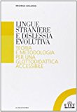 Lingue straniere e dislessia evolutiva. Teoria e metodologia per una glottodidattica accessibile