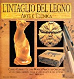 L'intaglio del legno. Arte e tecnica