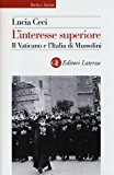 L’interesse superiore. Il Vaticano e l’Italia di Mussolini
