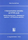 L’interpretazione autentica nel XVIII secolo. Divieto di interpretatio e «Riferimento al legislatore» nell’illuminismo giuridico