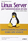 Linux Server per l’amministratore di rete. Per Ubuntu, CentOS e Fedora