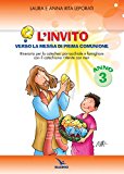 L’invito. Quaderno. Verso la messa di prima comunione. Itinerario per la catechesi parrocchiale e famigliare. Anno III