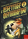 L’ispettore Ortografoni e la rapina del secolo. I mini gialli dell’ortografia. Con adesivi: 2