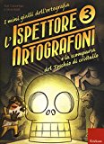 L'ispettore Ortografoni e la scomparsa del teschio di cristallo. I mini gialli dell'ortografia. Con adesivi: 3