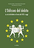 L’odissea del debito. Le crisi finanziarie in Grecia dal 1821 a oggi