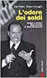 L’odore dei soldi. Origini e misteri delle fortune di Silvio Berlusconi