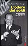 L'odore dei soldi. Origini e misteri delle fortune di Silvio Berlusconi