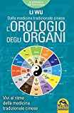 L’orologio degli organi. Vivi al ritmo della medicina tradizionale cinese