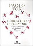 L’oroscopo dell’amore. Le stelle rispondono alle domande del cuore