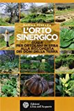 L’orto sinergico. Guida per ortolani in erba alla risoperta dei doni della terra