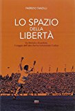 Lo spazio della libertà. Da Michels a Guardiola, il viaggio dell’idea che ha rivoluzionato il calcio