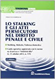 Lo stalking e gli atti persecutori nel diritto penale e civile
