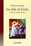 Lo stile di Gesù. Lectio sul Vangelo di Luca