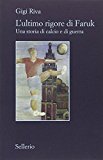 L’ultimo rigore di Faruk. Una storia di calcio e di guerra