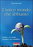 L’unico mondo che abbiamo. La pace e l’ecologia secondo l’etica buddhista