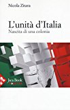 L’unità d’Italia. Nascita di una colonia