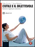 L’utile e il dilettevole. Esercizi e regole per comunicare. Livello A1-B1