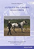 L'utilità del lavoro alla corda. Metodo di equimozione e isodinamica per equitare con sentimento