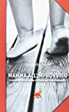 Mamma all'improvviso. Cronache di un anno vissuto pericolosamente