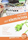 Manuale dell'elettricista. Nozioni di base, attrezzatura e materiali. Elementi di un impianto, piccole riparazioni