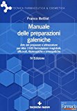 Manuale delle preparazioni galeniche. Arte del preparare e attrezzature per oltre 1500 formulazioni magistrali, officinali, fitoterapiche e omeopatiche